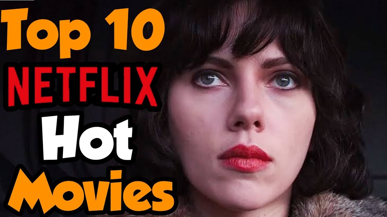 Top 10 Best Sexiest Movies On Netflix Right Now | In Hindi Dubbed ...