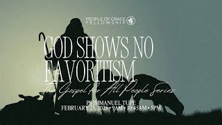 God Shows No Favoritism People of Grace Fellowship Worship Service