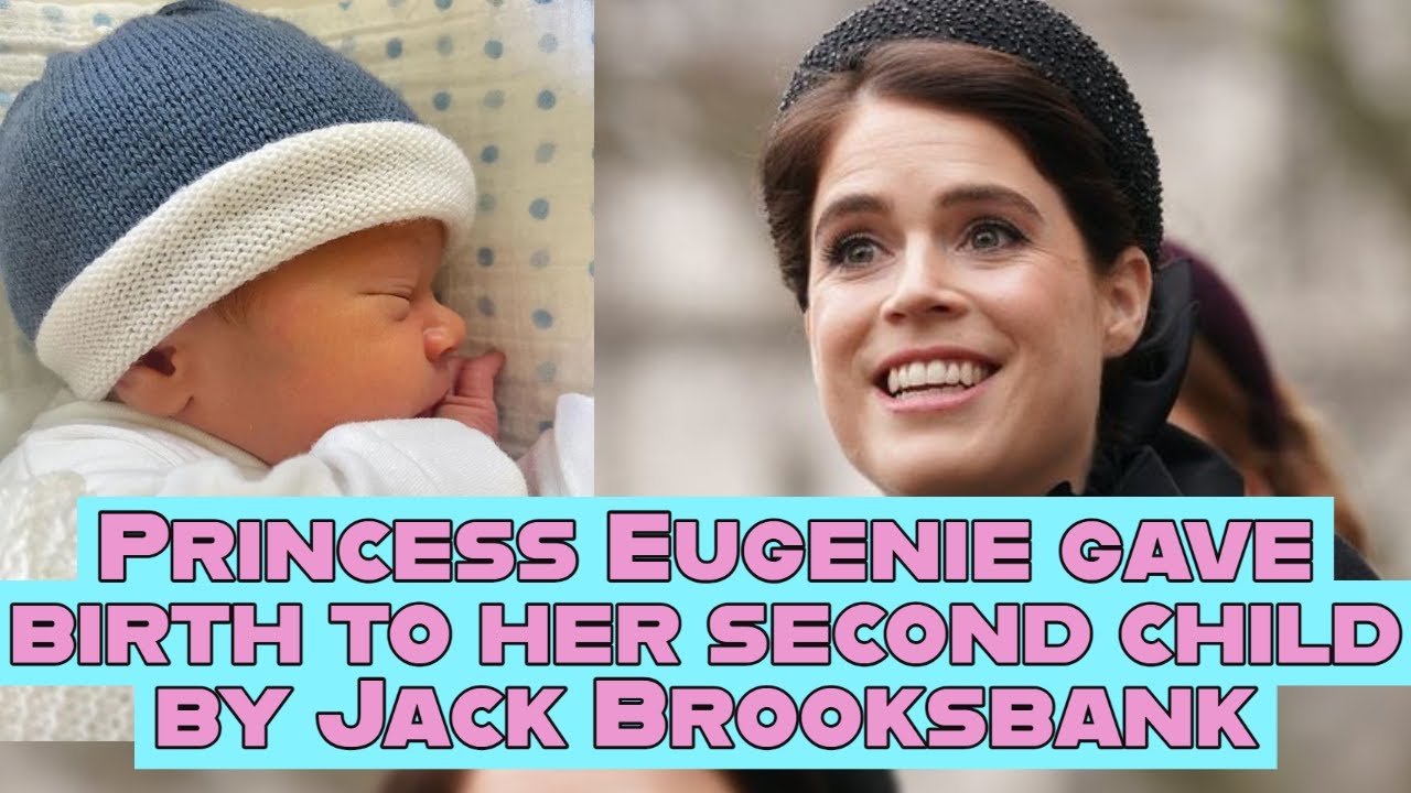 Princess Eugenie Gave Birth To Her Second Child By Jack Brooksbank ...