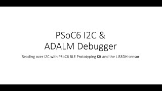 PSoC 6 Tutorial |Part 3 alt| I2C & ADALM for Debugging