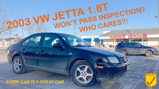 Every Car Is A Great Car: This 2003 VW Jetta 1.8T won't pass inspection, so why is it so great?