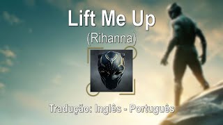 Rihanna - Lift Me Up (Tradução) - Pantera Negra Wakanda Para Sempre - Black Panther Wakanda Forever
