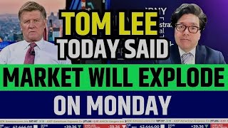 Tom Lee Said Stocks Will Explode On Monday | Stock Market Prediction