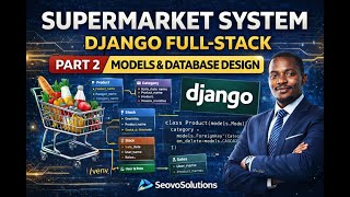Seovo Supermarket Management System (SSMS) – Django Full-Stack Project | Part 2