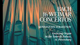 J. S. Bach - 16 Weimar Concertos - K. Volostnov