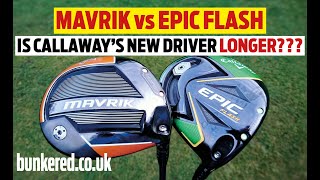 MAVRIK vs EPIC FLASH – Is Callaway’s new driver longer???