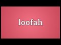 Loofah Meaning