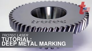 Trotec Tutorial: Deep Metal Marking