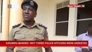 Kirumira murder: Why three police officers were arrested