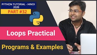 Practical Session of Loops in Python | For loop | while loop | Python Tutorial #32