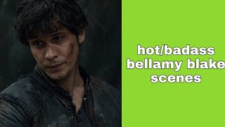 hot/badass bellamy blake scenes