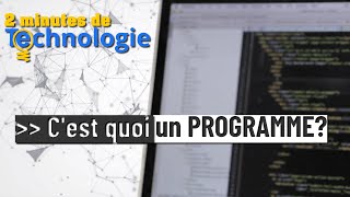 2 minutes de technologie: C'est quoi un programme?