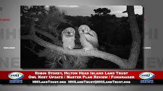 WHHI NEWS | Robin Storey: Owl Nest / Master Plan Review / Fundraiser | HHI Land Trust | WHHITV