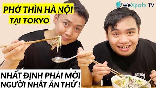 Phở Thìn ở Tokyo liệu có ngon như bạn nghĩ ? | WeXpats TV