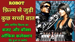 robot movie budget and collection - robot movie unknown facts - robot film ka budget aur collection