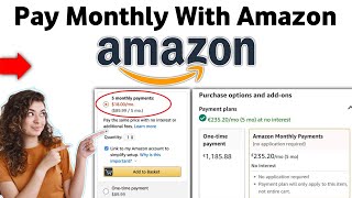 How To Pay Monthly With Amazon 2025 (Full Guide)