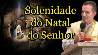 Solenidade do Natal do Senhor - Padre Overland  #padreoverlandhoje  #natal