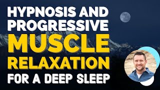 Hypnosis AND Progressive Muscle Relaxation For A Deep Sleep