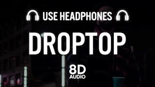 DROPTOP - AP Dhillon | Gurinder Gill | Gminxr [8D AUDIO]