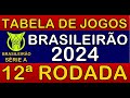 TABELA DE JOGOS DO CAMPEONATO BRASILEIRO 2024 • 12ª RODADA • PRÓXIMOS JOGOS DO BRASILEIRÃO 2024