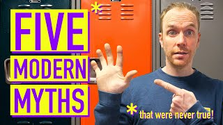 5 Modern Myths You Still Believe (But Were Never True)