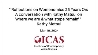 ICAS: Reflections on Womenomics 25 Years On: A conversation with Kathy Matsui