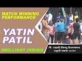 Yatin Patil Brilliant Match Winning Performance