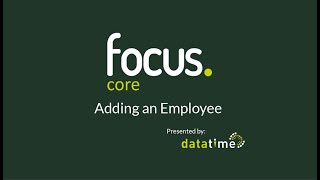 Focus Tutorial | Adding an Employee