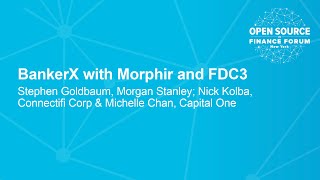 BankerX with Morphir and FDC3 - Stephen Goldbaum, Nick Kolba \u0026 Michelle Chan