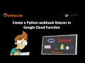 Using GCP Cloud Function to create a Python WebHook  |  Python Tutorial  |  We Help Code