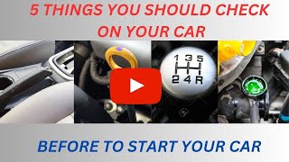 5 things you must check before to start your car.