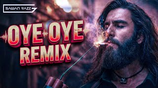OYE OYE - Tirchi Topi Wale (Remix) 🔥 DJ Sawan Razz | Dhurandhar 2 | Hard Bass Dance Mix