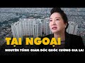 Bà Nguyễn Thị Như Loan - nguyên tổng giám đốc Quốc Cường Gia Lai - được tại ngoại