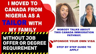 I MOVED TO CANADA FROM NIGERIA WITHOUT JOB OFFER  AS A TAILOR || SELF-SPONSOR FOR FAMILY RELOCATION