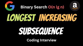 Longest Increasing Subsequence - LeetCode 300 - Binary Search - Coding Interview