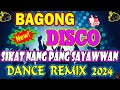 NEW BAGONG TAGALOG DISCO DANCE REMIX 2024 NA SIKAT SA SAYAWAN TRENDING TAGALOG DANCE PARTY REMIX