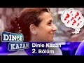 Dinle Kazan - 2. Bölüm