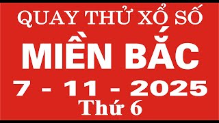 Quay thử xổ số Miền Bắc ngày 7 tháng 11 năm 2025 - Quay thử XSMB, Xosothantai