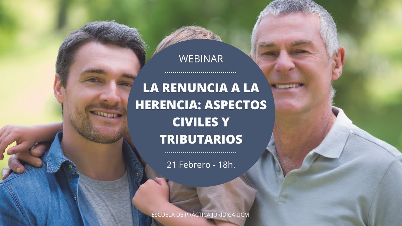 WEBINAR LA RENUNCIA A LA HERENCIA ASPECTOS CIVILES Y TRIBUTARIOS - YouTube