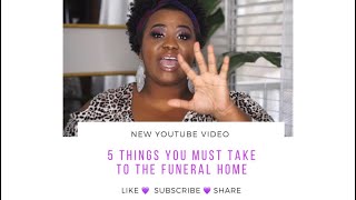 5 Things You MUST Take to the Funeral Home