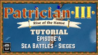 Patrician 3 Tutorial (Episode 6) Sea Battles - Sieges