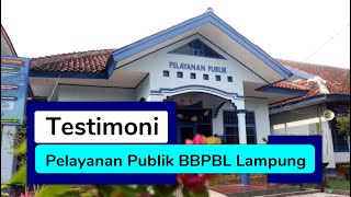 Testimoni Pelayanan Publik BBPBL Lampung