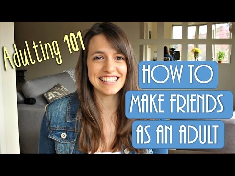 How to make friends as an adult How to make friends as an adult