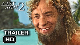 Cast Away 2 - Cast Harder (2025 Movie Trailer Parody) Tom Hanks