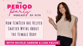 PP EP. 276: How FemTech has Helped Shatter Myths About the Female Body with Lisa Falco