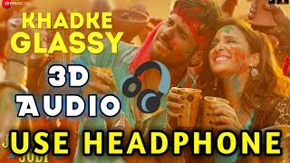 3D Audio Song | Khadke Glassy | Jabariya Jodi | Sidharth M, Parineeti C | Yo Yo Honey Singh, Ashok M