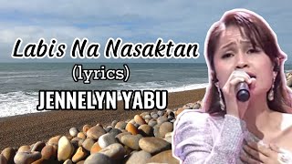 LABIS NA NASAKTAN - Jennelyn Yabu (lyrics)
