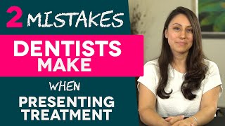 Two Mistakes Dentists Make When Presenting Treatment | Dental Practice Management Tip