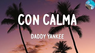 Daddy Yankee - Con Calma (Lyrics) / I like your poom-poom, girl