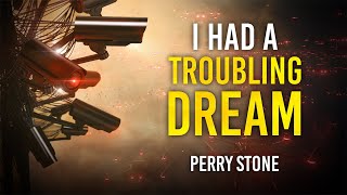 I Had a Troubling Dream | Perry Stone